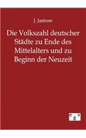 Volkszahl deutscher Städte zu Ende des Mittelalters und zu Beginn der Neuzeit