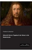 Albrecht Durers Tagebuch Der Reise in Die Niederlande: (German)