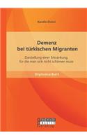 Demenz bei türkischen Migranten: Darstellung einer Erkrankung, für die man sich nicht schämen muss(German)