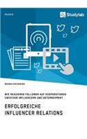 Erfolgreiche Influencer Relations. Wie reagieren Follower auf Kooperationen zwischen Influencern und Unternehmen?