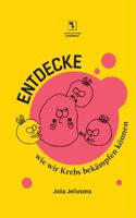 Entdecke, wie wir Krebs bekampfen konnen