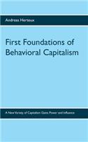 First Foundations of Behavioral Capitalism