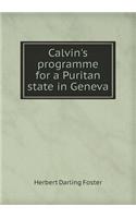 Calvin's Programme for a Puritan State in Geneva