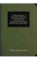 Ohio in Congress from 1803 to 1901 with Notes and Sketches of Senators and Representatives and Other Historical Data and Incidents