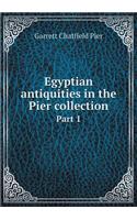 Egyptian Antiquities in the Pier Collection Part 1