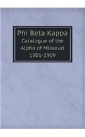 Phi Beta Kappa Catalogue of the Alpha of Missouri 1901-1909