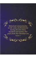 Historical Commentaries on the State of Christianity During the First Three Hundred and Twenty-Five Years from the Christian Era Volume 2