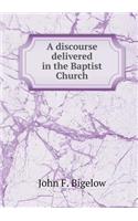 A Discourse Delivered in the Baptist Church
