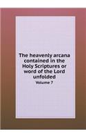 The heavenly arcana contained in the Holy Scriptures or word of the Lord unfolded Volume 7: (English)