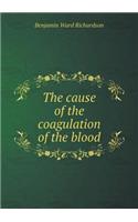 The Cause of the Coagulation of the Blood