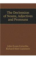 The Declension of Nouns, Adjectives and Pronouns