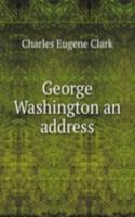 George Washington an address