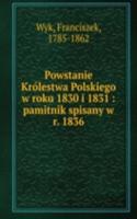 Powstanie Krolestwa Polskiego w roku 1830 i 1831