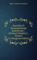 Statistikai Es Nemzetgazdasagi Kozlemenyek .: Szerkeszti Hunfalvy J., Volumes 5-6 (Hungarian Edition)