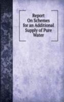 Report On Schemes for an Additional Supply of Pure Water