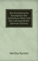 Die Kunstlerische Konzeption Der Canterbury Tales Und Das Lolliusproblem (German Edition)