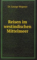 Reisen im westindischen Mittelmeer
