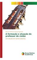 A formação e atuação do professor de violão