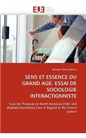 Sens Et Essence Du Grand Age. Essai de Sociologie Interactionniste