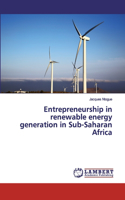 Entrepreneurship in renewable energy generation in Sub-Saharan Africa