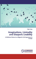 Imaginations, Liminality and Diasporic Livability