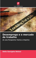 Desemprego e o mercado de trabalho