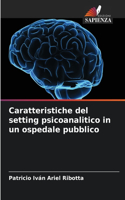 Caratteristiche del setting psicoanalitico in un ospedale pubblico