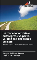 modello vettoriale autoregressivo per la valutazione del prezzo dei suini