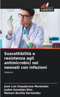 Suscettibilità e resistenza agli antimicrobici nei neonati con infezioni
