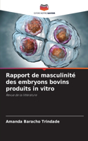 Rapport de masculinité des embryons bovins produits in vitro