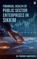 FINANCIAL HEALTH OF PUBLIC SECTOR ENTERPRISES IN SIKKIM