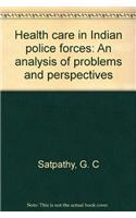 Health Care In Indian Police Forces: An Analysis Of Problems And Perspectives