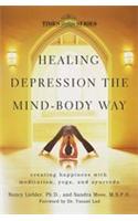 Healing Depression The Mind Body Way: Creating Happiness with Meditation, Yoga and Ayurveda