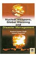 Nuclear Weapons, Global Warming and Disaster Management