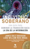 El Individuo Soberano: Una guia para dominar la transicion hacia la era de la informacion (Spanish Edition)
