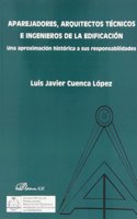 Aparejadores, arquitectos tecnicos e ingenieros de la edificacion: Una aproximacion historica a sus responsabilidades
