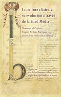 La cultura clasica y su evolucion a traves de la Edad Media.: Homenaje al Profesor Joaquin Mellado Rodriguez con motivo de su jubilacion academica (Spanish Edition)