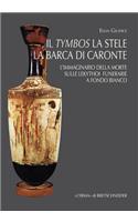 Il Tymbos La Stele La Barca Di Caronte: L'Immaginario Della Morte Sulle Lekythoi Funerarie a Fondo Bianco