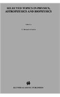 Selected Topics in Physics, Astrophysics and Biophysics