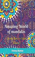 Amazing World of Mandalas Coloring Book for Adults Volume 1