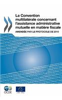 La Convention multilatérale concernant l'assistance administrative mutuelle en matière fiscale: Amendée par le Protocole de 2010
