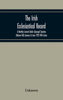 Irish Ecclesiastical Record; A Monthly Journal Under Episcopal Sanction (Volume Xix) January To June 1922 Fifth Series