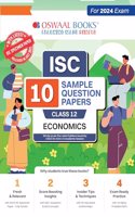 Oswaal ISC 10 Sample Question Papers Class 12 Economics For Board Exams 2024 (Based On The Latest CISCE/ ISC Specimen Paper)