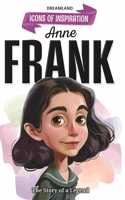 Anne Frank Icons of Inspiration Illustrated Biography for Kids Age 6 - 12 Years