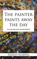 painter paints away the day - A civil servant remembers