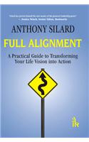 Full Alignment: A Practical Guide to Transforming your Life Vision into Action