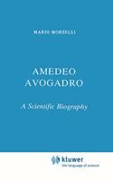 Amedeo Avogadro: A Scientific Biography(1 Chemists and Chemistry)