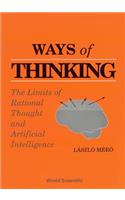 Ways of Thinking: The Limits of Rational Thought and Artificial Intelligence