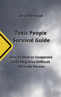 Toxic People Survival Guide