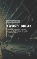 I Won't Break: (1 Unbreakable Lives: The Derrick Solano)